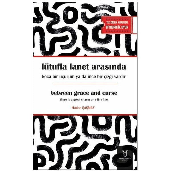 Lütufla lanet arasında koca bir uçurum ya da ince bir çizgi vardır | Akademisyen Kitabevi (Ciltsiz)
