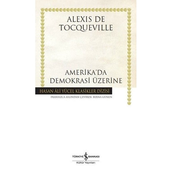 Amerika'da Demokrasi Üzerine - Hasan Ali Yücel Klasikler | İş Bankası Kültür Yayınları (Ciltli)