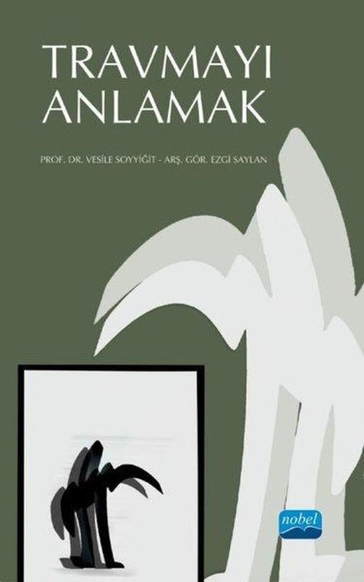 Travmayı Anlamak | Nobel Akademik Yayıncılık (İnce Kapak)