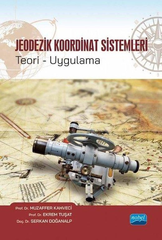 Jeodezik Koordinat Sistemleri Teori - Uygulama | Nobel Akademik Yayıncılık (İnce Kapak)