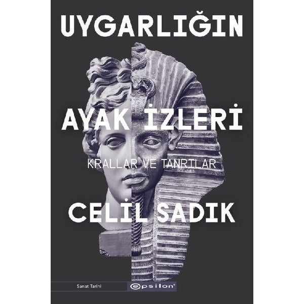 Uygarlığın Ayak İzleri - Krallar ve Tanrılar | Epsilon Yayınevi (İnce Kapak)