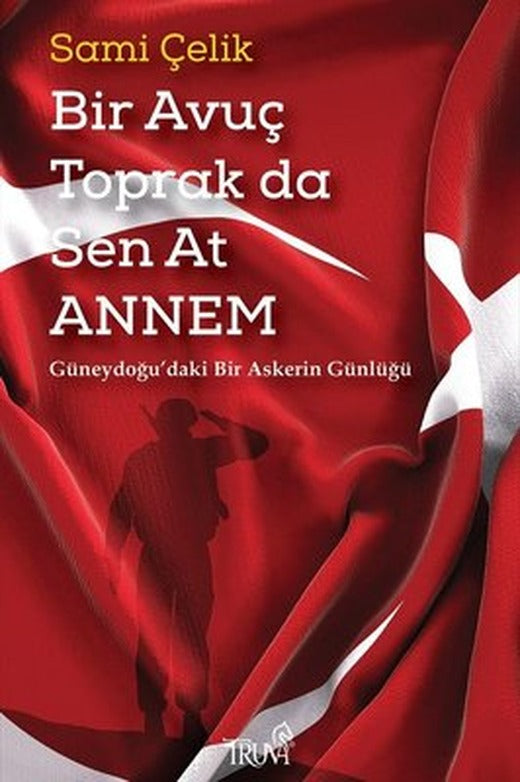 Bir Avuç Toprak da Sen at Annem | Truva Yayınları
