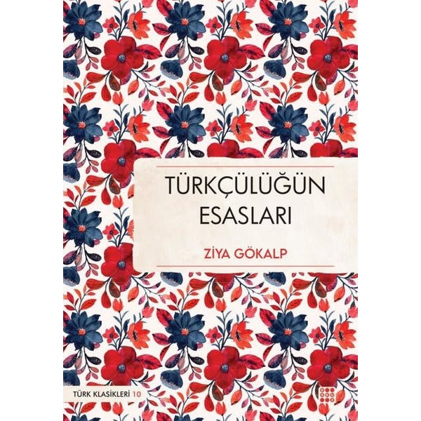 Türkçülüğün Esasları - Türk Klasikleri 10 | Dokuz Yayınları (İnce Kapak)