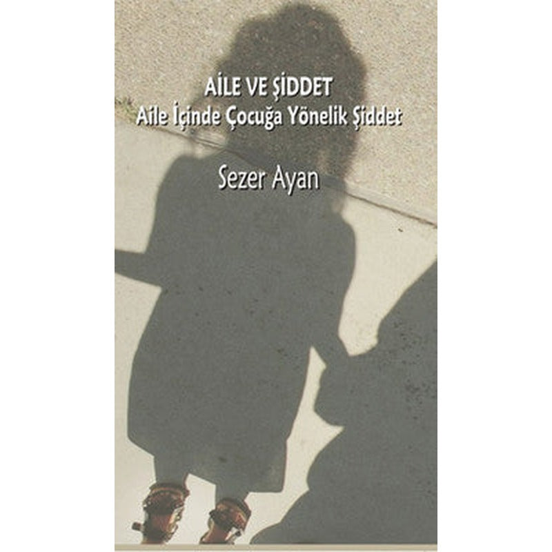 Aile ve Şiddet - Aile İçinde Çocuğa Yönelik Şiddet | Ütopya Yayınevi