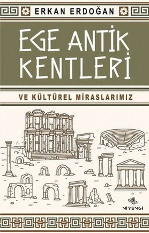 Ege Antik Kentleri ve Kültürel Miraslarımız | Nirengi Yayınları (İnce Kapak)