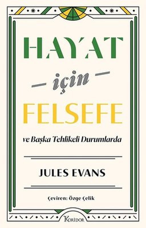 Hayat İçin Felsefe ve Başka Tehlikeli Durumlarda | Koridor Yayıncılık