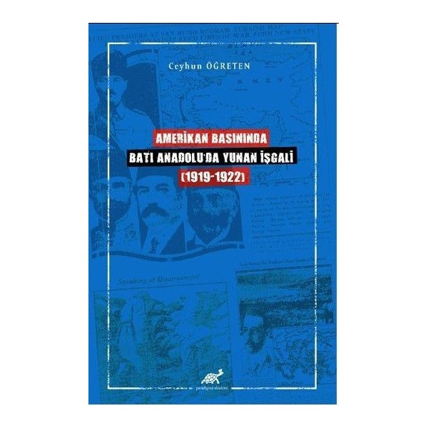 Amerikan Basınında Batı Anadolu'da Yunan İşgali (1919-1922) | Paradigma Akademi Yayınları (Ciltsiz)