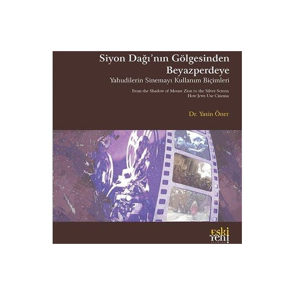 Siyon Dağı'nın Gölgesinde Beyazperdeye - Yahudilerin Sinemayı Kullanım Biçimleri | Eskiyeni Yayınları (İnce Kapak )