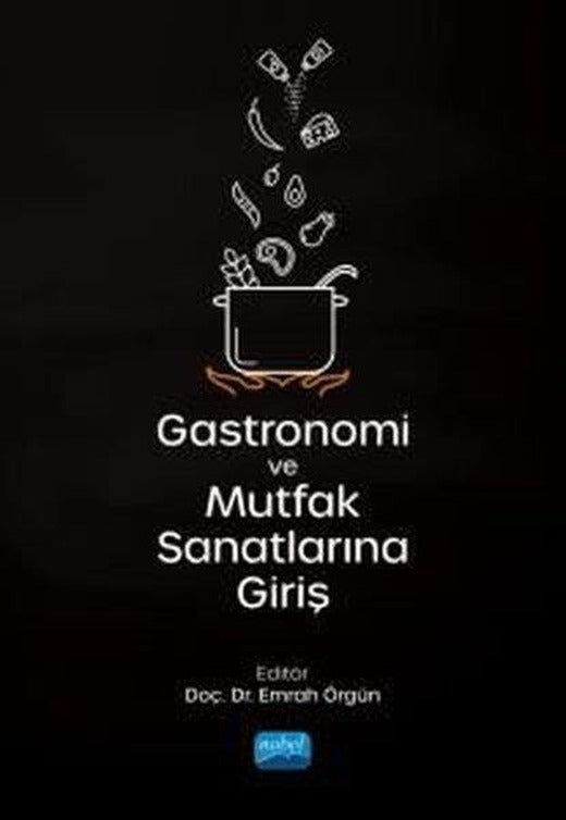 Gastronomi ve Mutfak Sanatlarına Giriş | Nobel Akademik Yayıncılık (İnce Kapak)