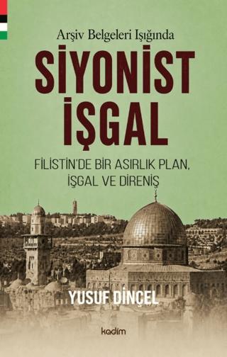 Arşiv Belgeleri Işığında Siyonist İşgal | Kadim Yayınları (Ciltsiz)  - Resim 1