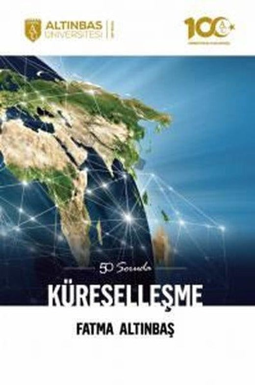 50 Soruda Küreselleşme | Altınbaş Üniversitesi Yayınları (İnce Kapak)
