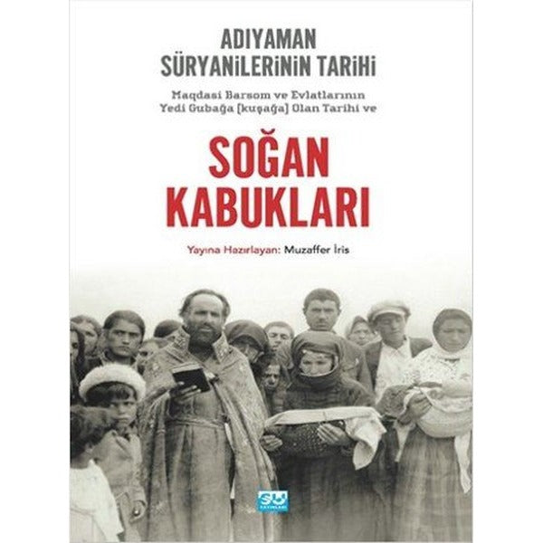Soğan Kabukları Adıyaman Süryanilerinin Tarihi | Su Yayınları