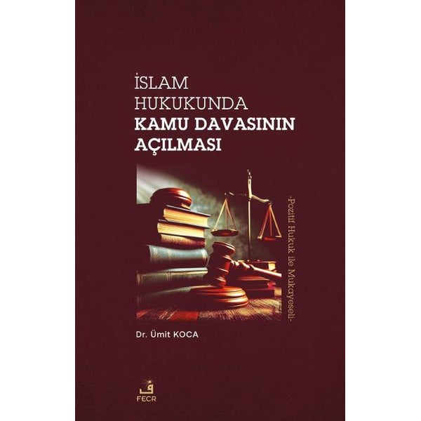 İslam Hukukunda Kamu Davasının Açılması - Pozitif Hukuk Mukayeseli | Fecr Yayınları (İnce Kapak)