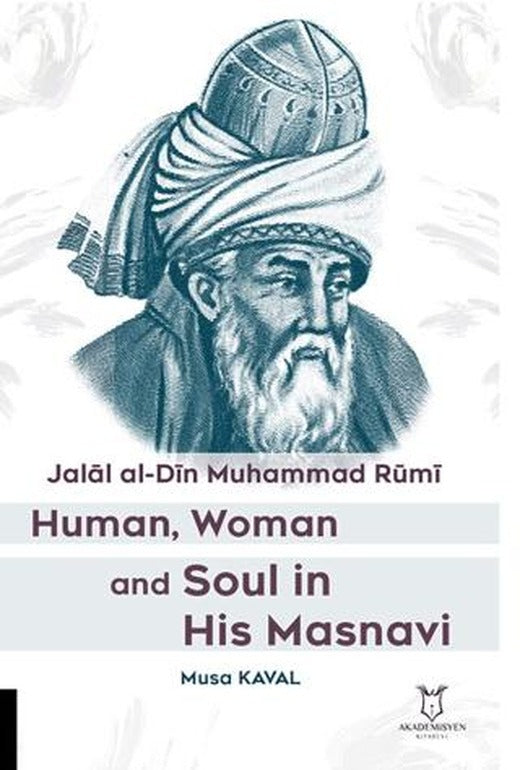 Human, Woman and Soul In His Masnavi | Akademisyen Kitabevi (Ciltsiz)