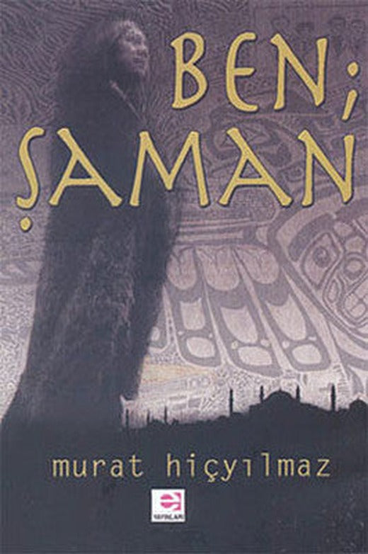 Ben Şaman | E Yayınları