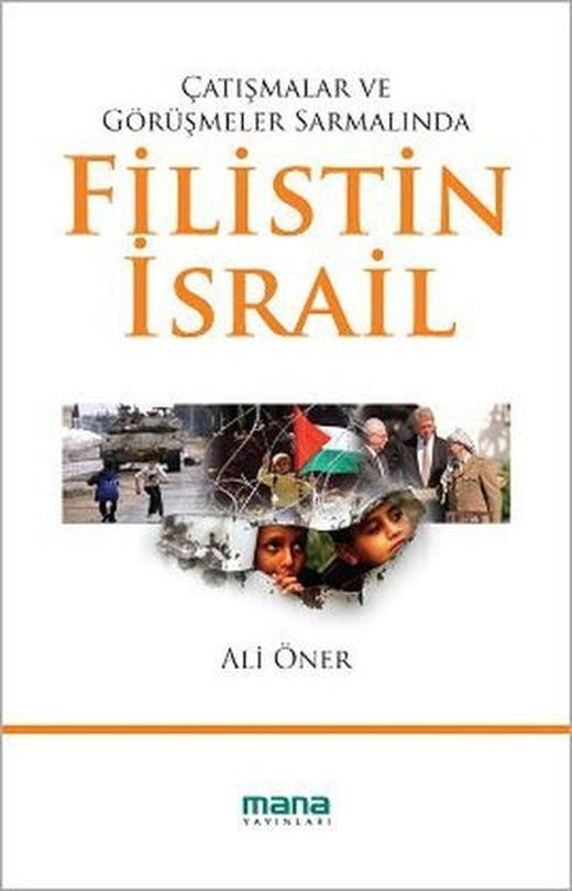 Çatışmalar ve Görüşmeler Sarmalında Filistin - İsrail | Mana Yayınları (İnce Kapak)