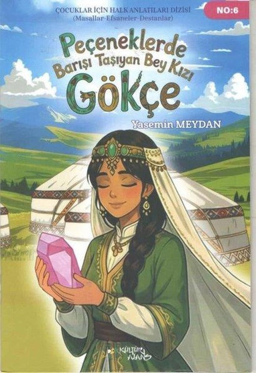 Peçeneklerde Barışı Taşıyan Bey Kızı: Gökçe | Kültür Ajans Tanıtım ve Organizasyo (İnce Kapak)