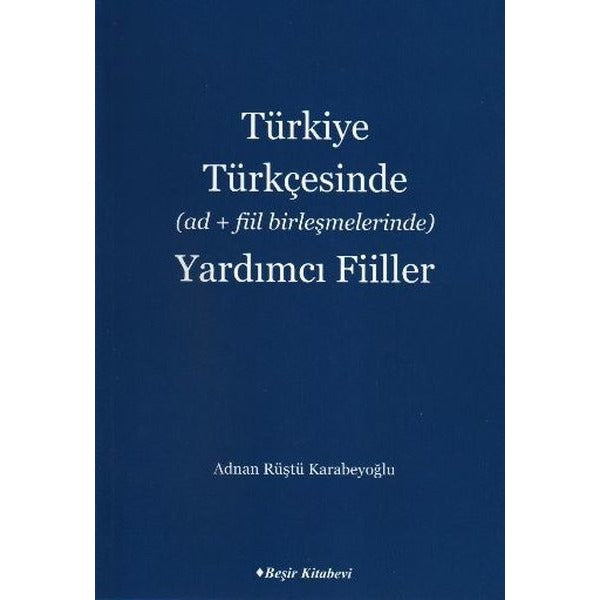 Türkiye Türkçesinde (Ad+Fiil Birleşmelerinde) Yardımcı Fiiller | Beşir Kitabevi (İnce Kapak)