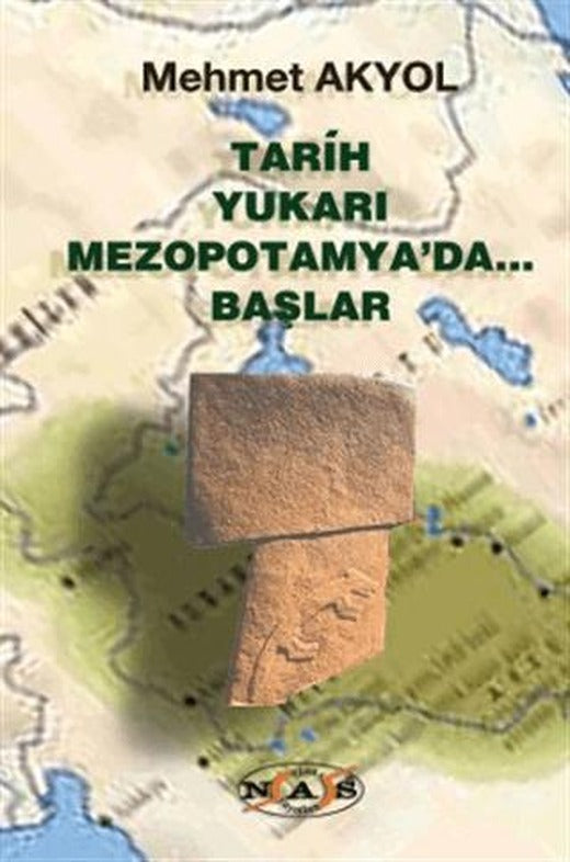 Tarih Yukarı Mezopotamya’da Başlar