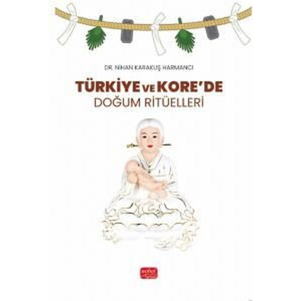 Türkiye ve Kore'de Doğum Ritüelleri | Nobel Bilimsel Eserler
