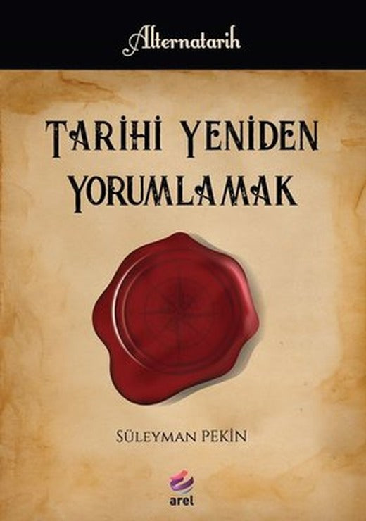 Tarihi Yeniden Yorumlamak | Arel Kitap
