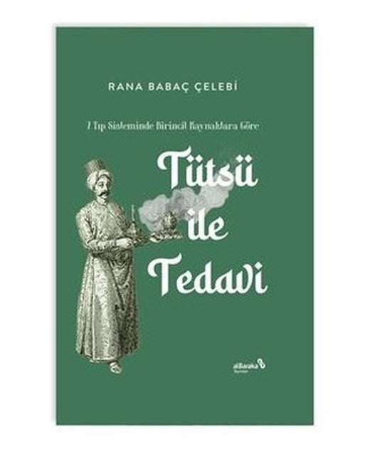 Tütsü İle Tedavi - 7 Tıp Sisteminde Birincil Kaynaklara Göre | alBaraka Yayınları (İnce Kapak)