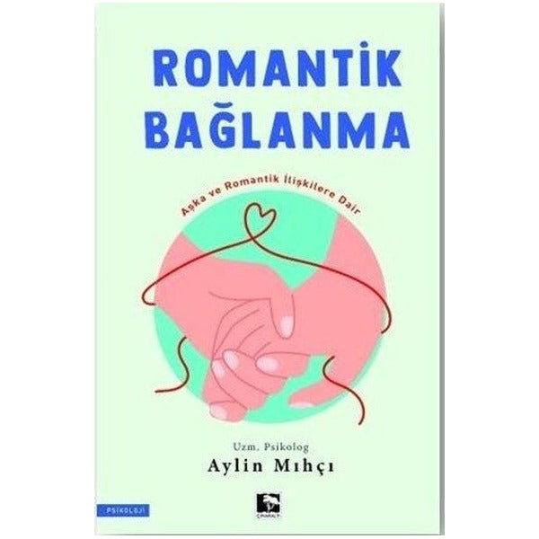 Romantik Bağlanma - Aşka ve Romantik İlişkilere Dair | Çınaraltı Yayınları (İnce Kapak)