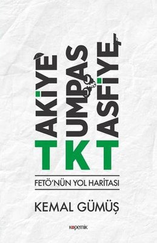 Takiye - Kumpas - Tasfiye: FETÖ'nün Yol Haritası | Kopernik Kitap
