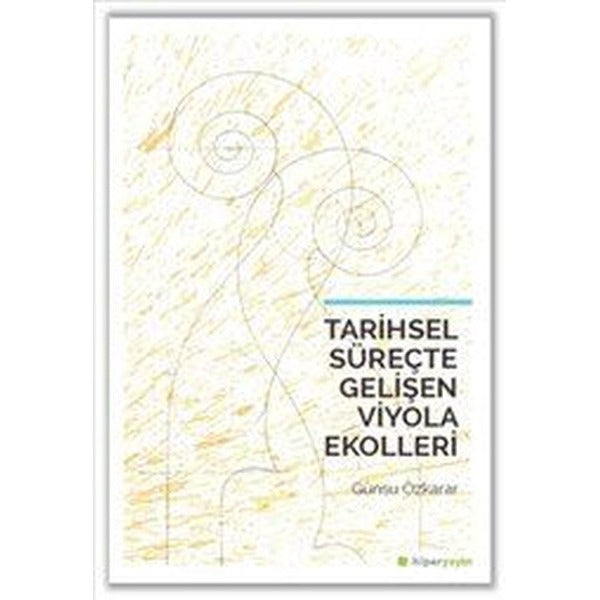 Tarihsel Süreçte Gelişen Viyola Ekolleri | Hiperlink Yayınları (Ciltsiz)