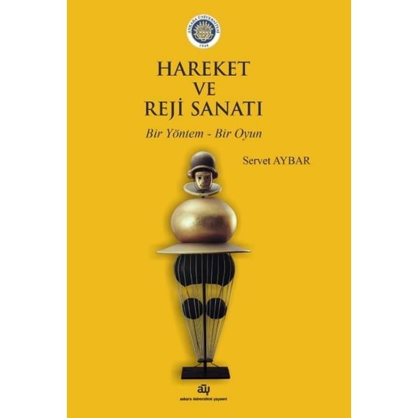 Hareket ve Reji Sanatı - Bir Yöntem Bir Oyun | Ankara Üniversitesi Yayınevi