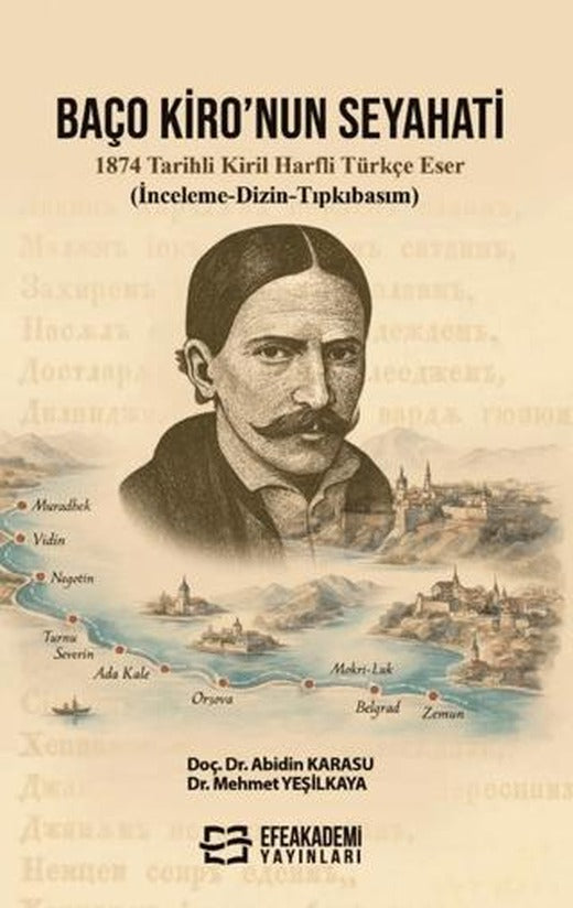 Baço Kiro’nun Seyahati 1874 Tarihli Kiril Harfli Türkçe Eser (İnceleme-Dizin-Tıpkıbasım)