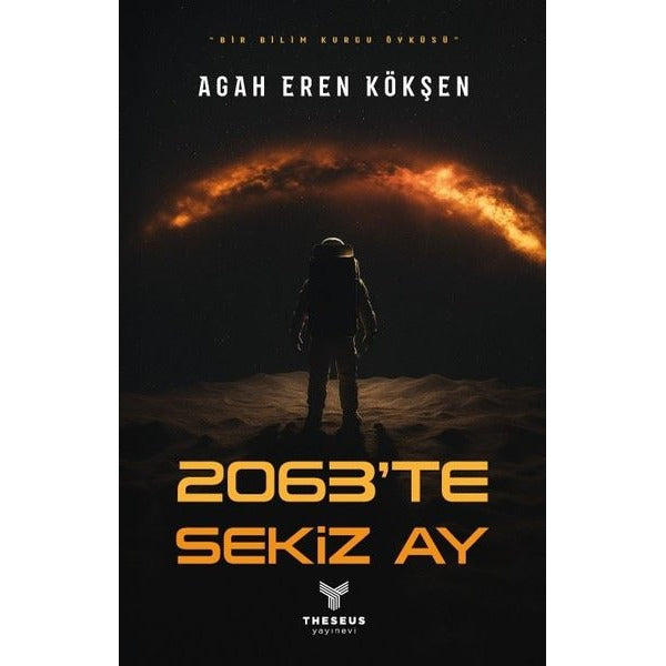 2063'te Sekiz Ay - Bir Bilimkurgu Öyküsü | Theseus Yayınevi (İnce Kapak)