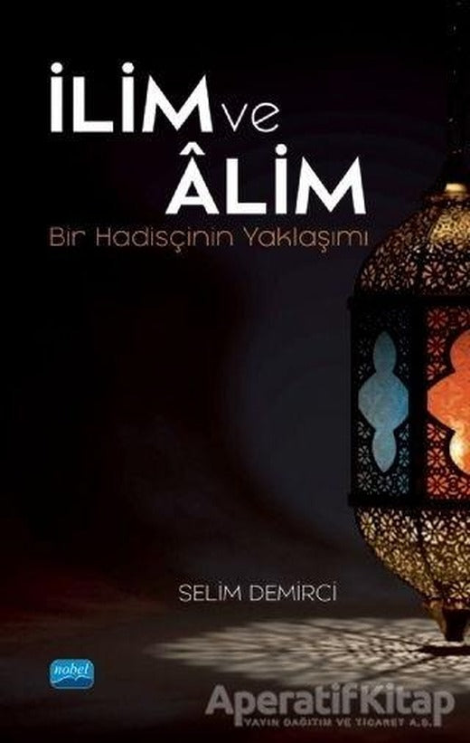 İlim ve Alim - Selim Demirci - Nobel Akademik Yayıncılık