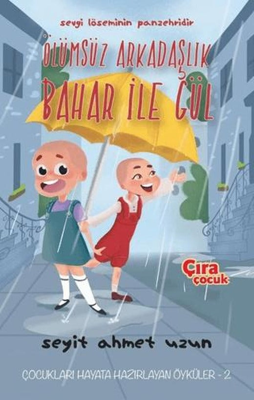 Ölümsüz Arkadaşlık Bahar ile Gül | Çıra Çocuk Yayınları (Ciltsiz)