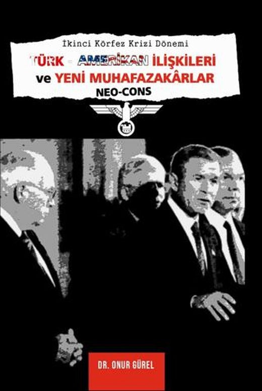 İkinci Körfez Krizi Dönemi Türk - Amerikan İlişkileri ve Yeni Muhafazakarlar (Neo-Cons) | Paradigma Akademi Yayınları (Ciltsiz)
