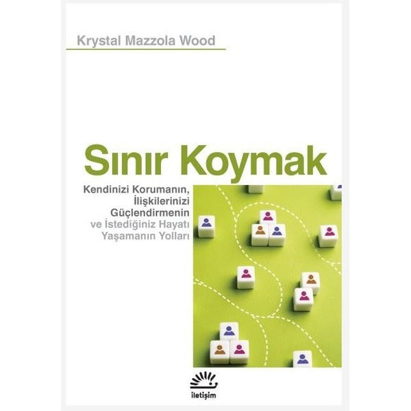 Sınır Koymak: Kendinizi Korumanın İlişkilerinizi Güçlendirmenin ve İstediğiniz Hayatı Yaşamanın Yolları | İletişim Yayınları (İnce Kapak)