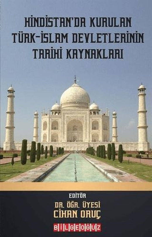 Hindistan'da Kurulan Türk - İslam Devletlerinin Tarihi Kaynakları | Bilgeoğuz Yayınları (Ciltsiz)