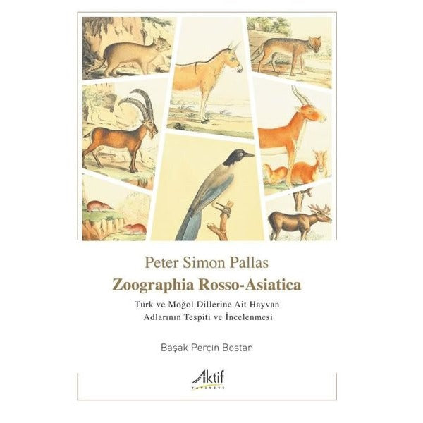 Zoographia Rosso - Asiatica - Türk ve Moğol Dillerine Ait Hayvan Adlarının Tespiti ve İncelenmesi | Aktif Yayınları