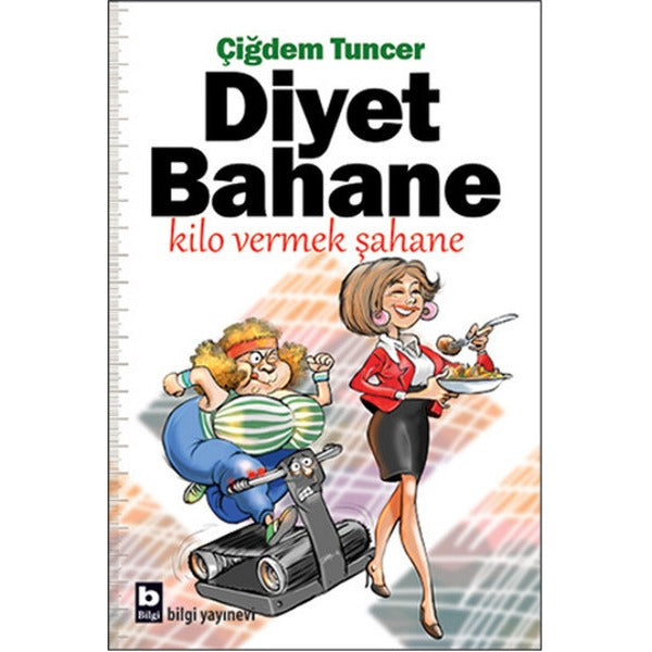 Diyet Bahane Kilo Vermek Şahane | Bilgi Yayınevi