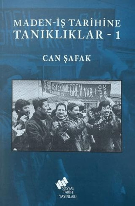 Maden-İş Tarihine Tanıklıklar - 1 | Sosyal Tarih Yayınları (Ciltsiz)