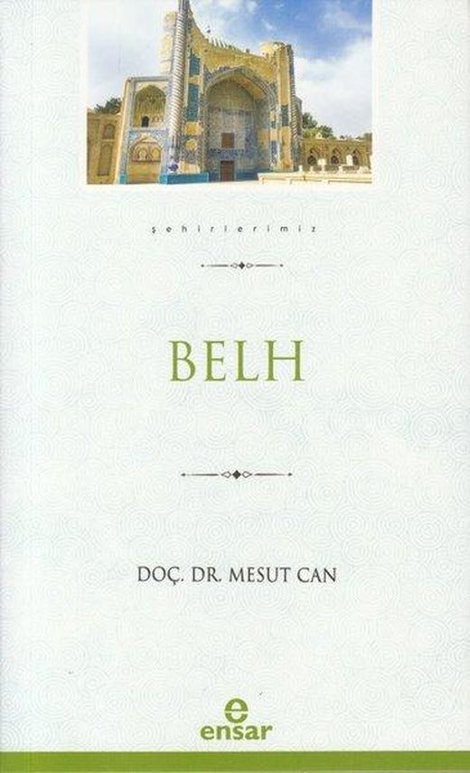 Belh - Şehirlerimiz | Ensar Neşriyat (İnce Kapak)