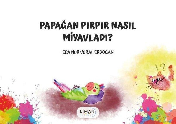 Papağan Pırpır Nasıl Miyavladı? | Liman Yayınevi (İnce Kapak)