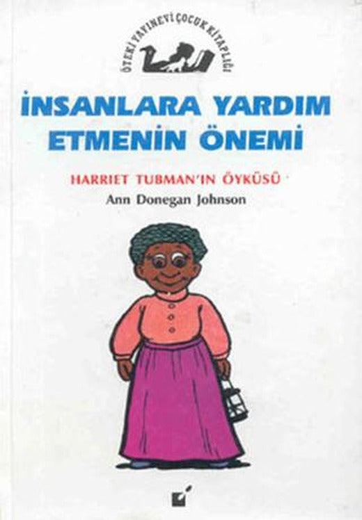İnsanlara Yardım Etmenin Önemi - Harriet Tubman'nın Öyküsü