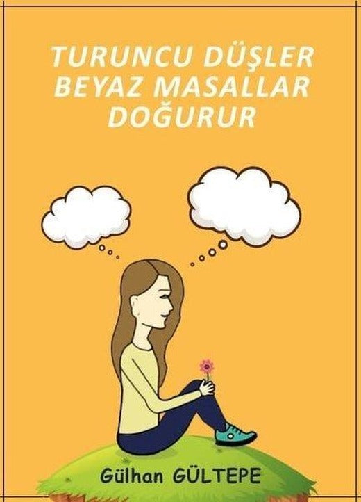 Turuncu Düşler Beyaz Masallar Doğurur | Ateş Yayınları (İnce Kapak)