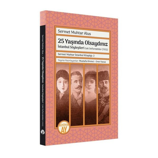 25 Yaşında Olsaydınız: İstanbul Söyleşileri - Eski Defterdekiler 1932 | Büyüyenay Yayınları
