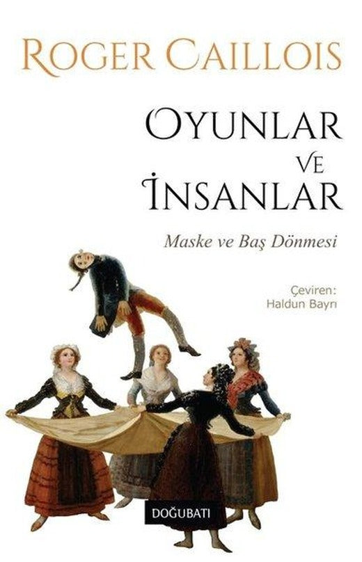 Oyunlar ve İnsanlar - Maske ve Baş Dönmesi | Doğu Batı Yayınları (İnce Kapak)