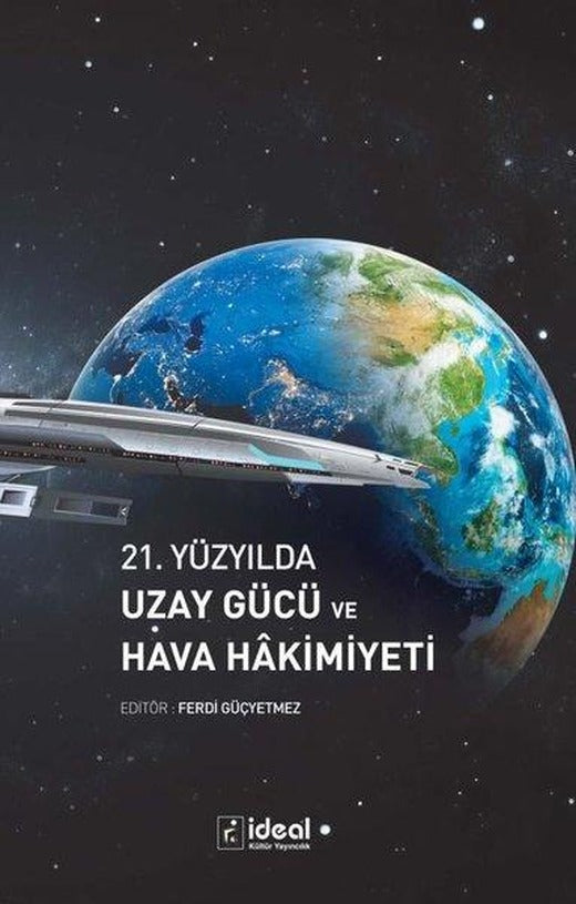21.Yüzyılda Uzay Gücü ve Hava Hakimiyeti | İdeal Kültür Yayıncılık (İnce Kapak)