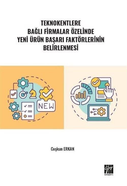 Teknokentlere Bağlı Firmalar Özelinde Yeni Ürün Başarı Faktörlerinin Belirlenmesi | Gazi Kitabevi (Ciltsiz)