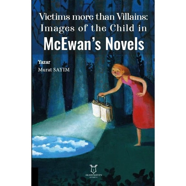 McEwan's Novels - Victims more than Villains: Images of the Child in | Akademisyen Kitabevi