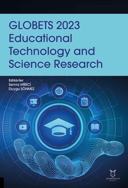 GLOBETS 2023 Educational Technology and Science Research | Akademisyen Kitabevi (Ciltsiz)